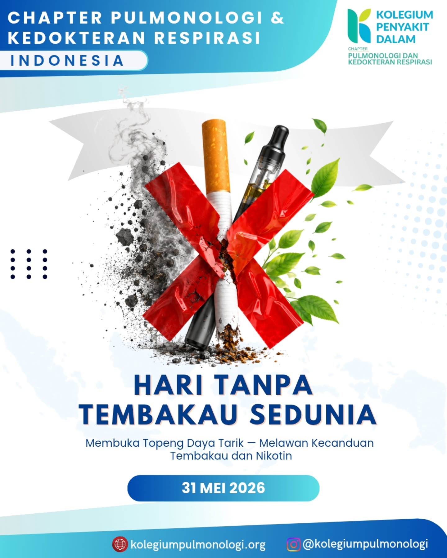 Chapter Pulmonologi dan Kedokteran Respirasi Indonesia memperingati Hari Tanpa Tembakau Sedunia 31 Mei 2026
Upaya pencegahan dan penghentian merokok merupakan langkah penting untuk melindungi kesehatan individu, keluarga, dan masyarakat.
Mari bersama mendukung lingkungan bebas asap rokok dan memperkuat layanan berhenti merokok untuk mewujudkan generasi yang lebih sehat.
🌐:kolegiumpulmonologi.org
IG: @kolegiumpulmonologi
#HariTanpaTembakauSedunia #WorldNoTobaccoDay #WNTD2026 #TobaccoFree